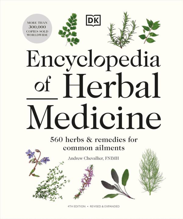 Encyclopedia of Herbal Medicine New Edition: 560 Herbs and Remedies for Common Ailments Spiral Bound Version [Spiral-Bound] Andrew Chevallier