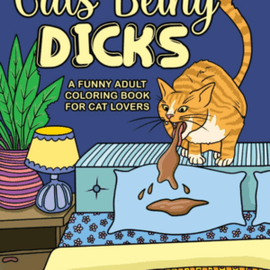 Cats Being Dicks: a Funny Adult Coloring Book for Cat Lovers