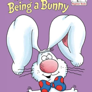 It'S Better Being a Bunny: an Early Reader Book for Kids (Beginner Books)