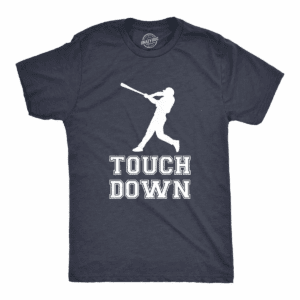 Mens Touch down Funny Mocking Sarcastic Baseball Player Sports Tee - Crazy Dog Men'S T Shirt for Baseball Fan