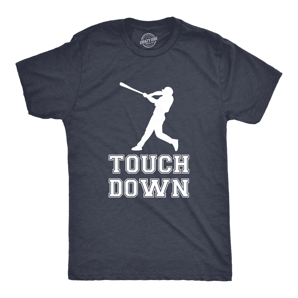 Mens Touch down Funny Mocking Sarcastic Baseball Player Sports Tee - Crazy Dog Men'S T Shirt for Baseball Fan